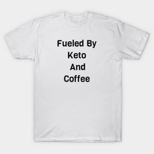 Fueled By Keto And Coffee T-Shirt